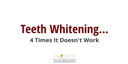 4 Times Teeth Whitening Won't Work Wayne NJ Dentist Frank Maldonado DDS