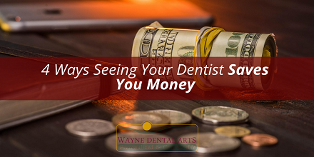 4 Ways to Save Money at the Dentist by Wayne Dental Arts