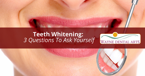 3 Questions To Ask Before Whitening Your Teeth by Wayne Dental Arts