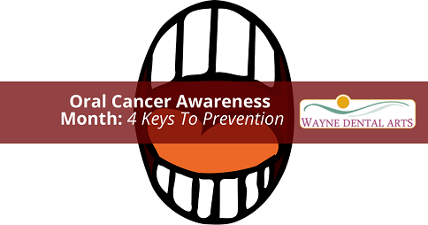 Oral Cancer Awareness Month 4 Keys To Prevention